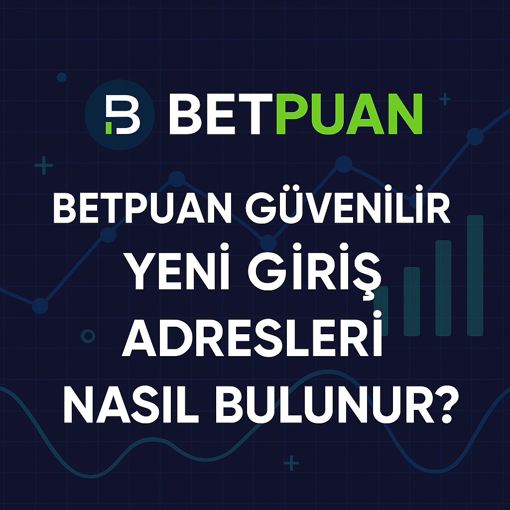 Betpuan Güvenilir Yeni Giriş Adresleri